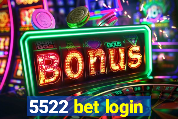 5522 bet login